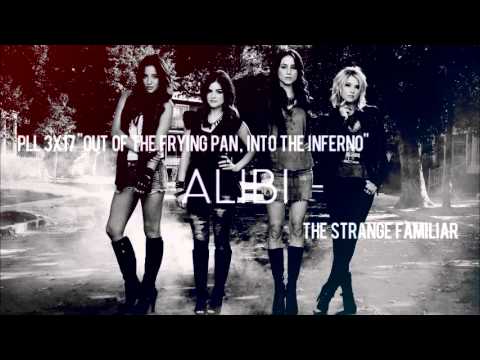 PLL 3x17 Alibi - The Strange Familiar