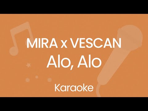 MIRA x VESCAN - Alo, Alo (Karaoke)