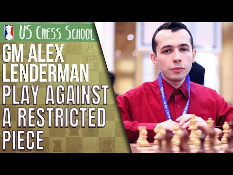 GM Alex Lenderman: How to Play Against a Restricted Piece | U.S. Chess School 2.21.2022