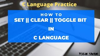 How to Set and Clear and Toggle bit in C