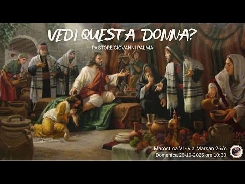 Vedi questa donna? - pastore Giovanni Palma - culto domenicale del 26 -10 - 2025 ore 10:30
