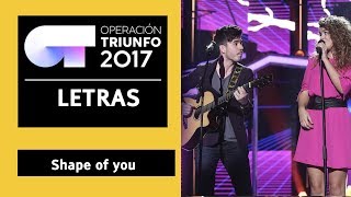 &quot;SHAPE OF YOU&quot; - Roi y Amaia | Gala 5 | OT 2017 | LETRA