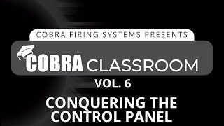 COBRA Classroom - Conquering the Control Panel