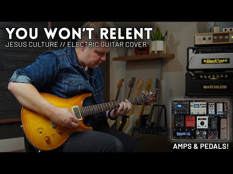 You Won't Relent - Jesus Culture - Electric guitar cover // Amps and pedals