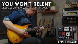 You Won&#39;t Relent - Jesus Culture - Electric guitar cover // Amps and pedals