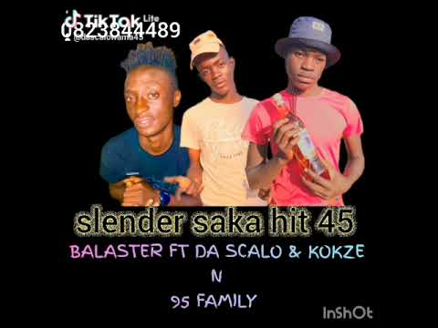 SLENDER SAKA HIT 45-_-DA SCALO X KOKZEN & BALASTER FT 95 FAMILY