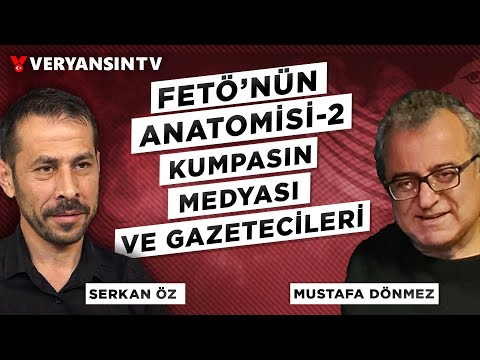 FETÖ'nün Anatomisi - 2 - Kumpasın Medyası ve Gazetecileri  | Mustafa Dönmez - Serkan Öz