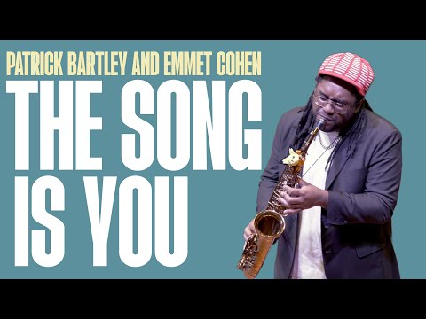 "The Song Is You" w/ Emmet Cohen & Patrick Bartley