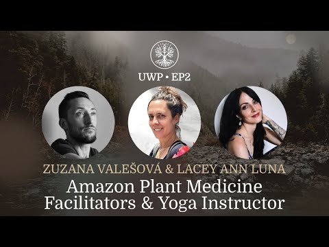 Universe Within Podcast Ep2 -  Zuzana & Lacey - Amazon Plant Medicine Facilitator & Yoga Instructor