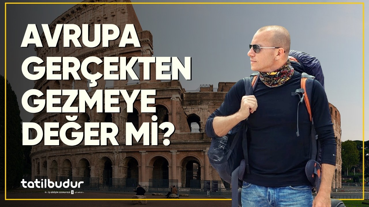 Rotasız Seyyah Anlattı: Avrupa Gerçekten Hayal Ettiğimiz Gibi mi? | Tatil Budur ile Gezgin Hikayeler