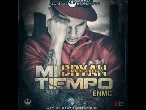 Bryan El Nene De Alqaedas - Mi Tiempo (Prod Valdo La Eminencia) 2013◄NEW ESTRENO®★