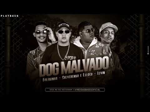 SHEVCHENKO E ELLOCO, MC BALAKINHA FEAT. MC LEVIN - DOG MALVADO - PLAYBACK OFICIAL