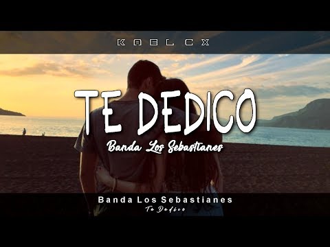 "Te Dedico" - Banda Los Sebastianes (Letra)