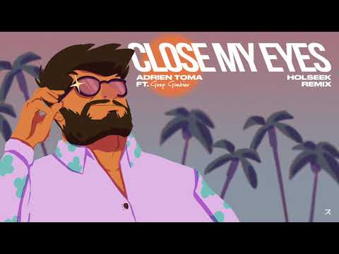 Adrien Toma feat. Greg Gontier - Close My Eyes (Holseek Remix)