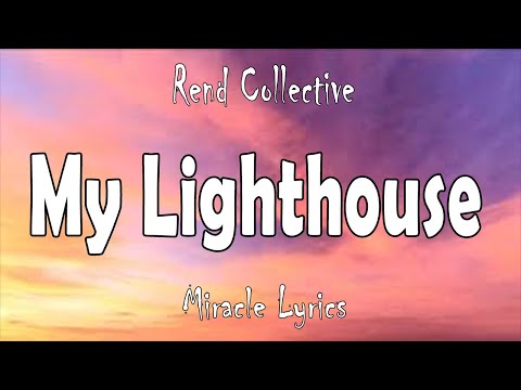 Rend Collective - My Lighthouse (Lyrics)