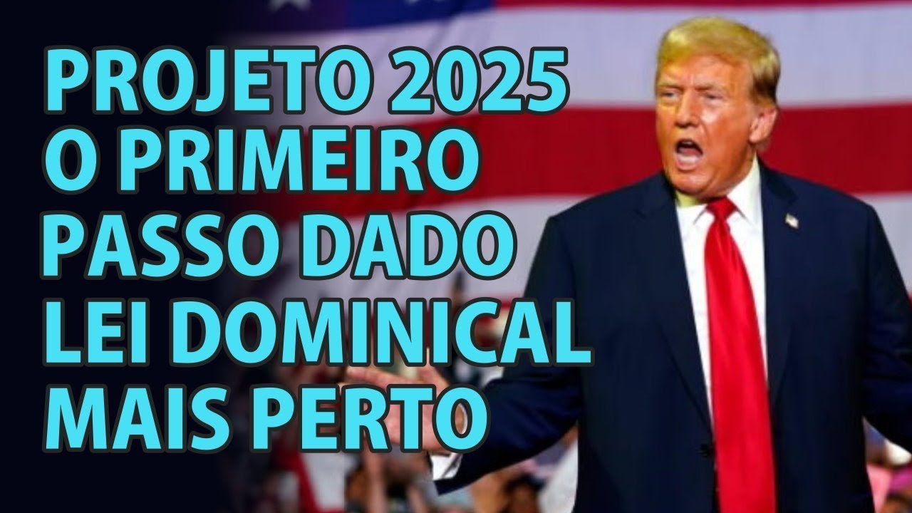 PROJETO 2025 E A LEI DOMINICAL