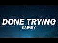 DABABY Done Trying Lyrics