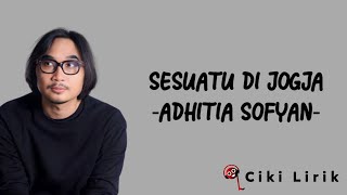 Download lagu Adhitia Sofyan - Sesuatu Di Jogja | Lirik Lagu mp3 Download lagu Adhitia Sofyan - Sesuatu Di Jogja | Lirik Lagu mp3