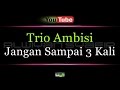 Karaoke Trio Ambisi - Jangan Sampai 3 Kali Karaoke Trio Ambisi - Jangan Sampai 3 Kali