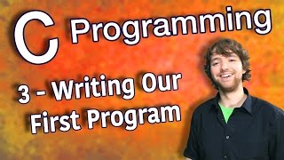C Programming Tutorial 3 - Writing Our First Program - Hello World