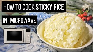 How to Cook Sticky Rice in Microwave | No Rice Cooker/Bamboo Steamer, No Problem!
