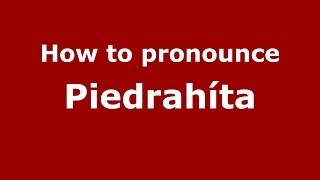 How to pronounce Piedrahíta