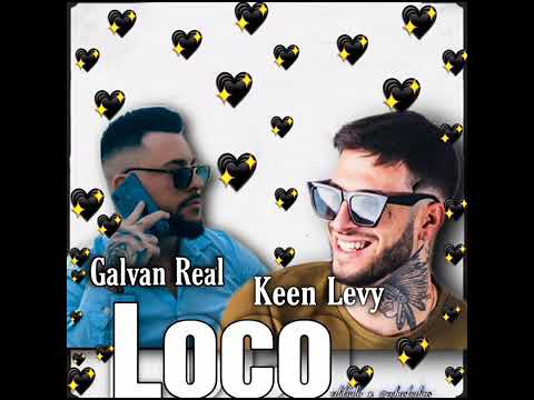keen levy - Loco ft galvan real