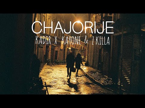 Kadir x KayOne & Z Killa - CHAJORIJE - OFFICIAL 2021 - 2022