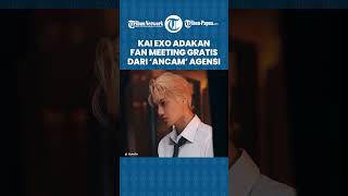 Berhasil 'Ancam' Agensi, Kai EXO akan Gelar Fan Meeting Gratis Sebelum Berangkat Wajib Militer
