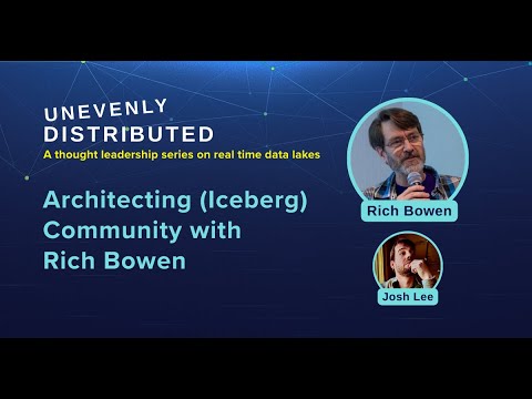 Architecting (Iceberg) Community ft. Rich Bowen (AWS) | Unevenly Distributed Ep. 3