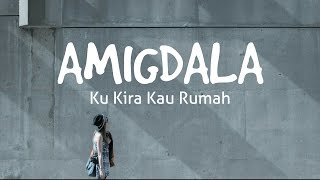 Download lagu AMIGDALA - KU KIRA KAU RUMAH (LIRIK) mp3
