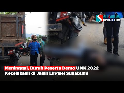 Meninggal, Buruh Peserta Demo UMK 2022 Kecelakaan di Jalan Lingsel Sukabumi