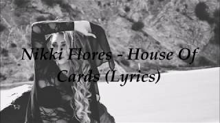 Nikki Flores - House Of Cards (Lyrics)