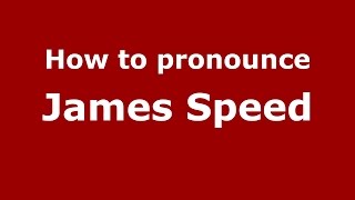 How to pronounce James Speed
