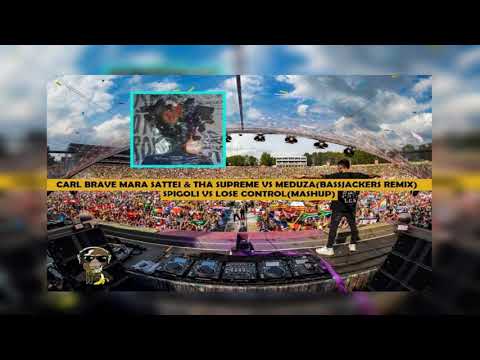 CARL BRAVE,MARA SATTEI & THA SUPREME VS MEDUZA-SPIGOLI VS LOSE CONTROL(REMIX)-MONK3Y_DJ MASHUP