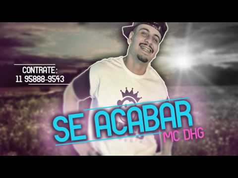 Mc DHG - Se Acabar (Prod. Leo JB) (Áudio Oficial) 2017