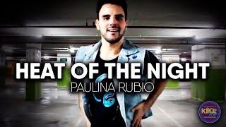 Paulina Rubio  l   Heat of the Night