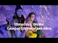 Himalaya Theme Ganpati Decoration Ganpati Decoration Idea Ganesh Utsav Decoration Best Decor