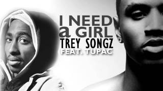 I need a girl - Trey songz feat. Tupac