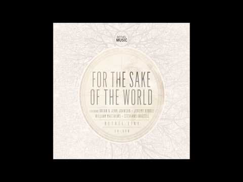 Bethel Live - For the Sake of the World (feat. Brian Johnson)