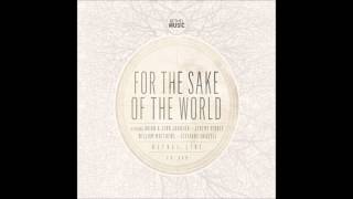 Bethel Live - For the Sake of the World (feat. Brian Johnson)