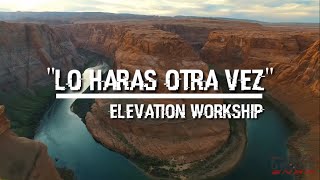 Lo Harás Otra Vez | Elevation Worship Letra (4K)