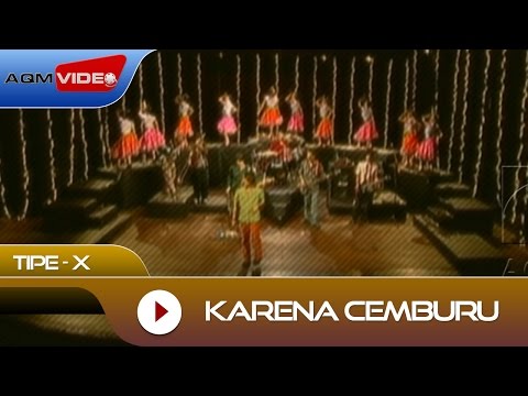 Tipe-X - Karena Cemburu | Official Video