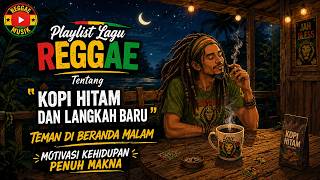 Download lagu REGGAE KOPI HITAM DAN LANGKAH BARU | MOTIVASI KEHIDUPAN mp3