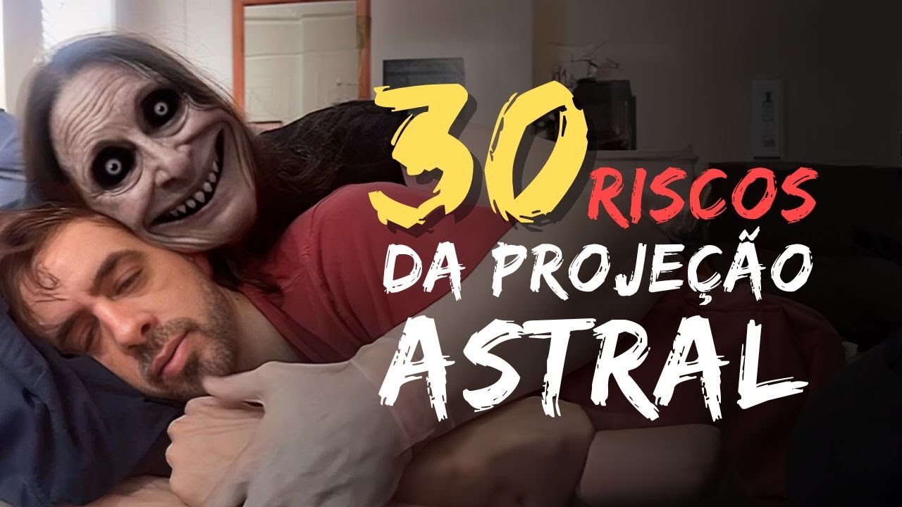 30 RISCOS DA PROJEÇÃO ASTRAL