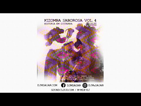 Kizomba Saborosa Vol.4  Historia Em Guitarra - DJM Sagar Kizomba Classics Mix 2020