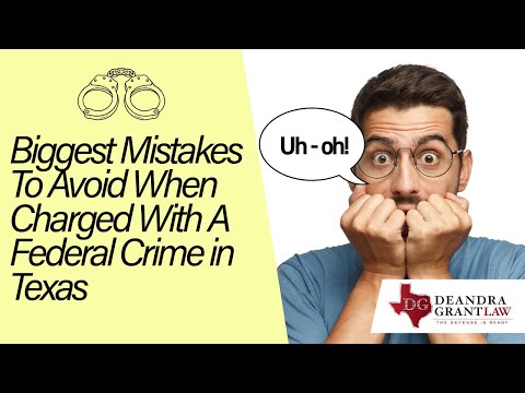 Biggest Mistakes To Avoid When Charged With A Federal Crime in Texas
