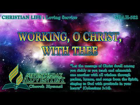 Working, O Christ, With Thee - Hymn No. 582 | SDA Hymnal | Instrumental | Lyrics