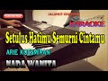 SETULUS HATIMU SEMURNI CINTAMU Ll KARAOKE NOSTALGIA Ll ARIE KOESMIRAN Ll NADA WANITA BES DO