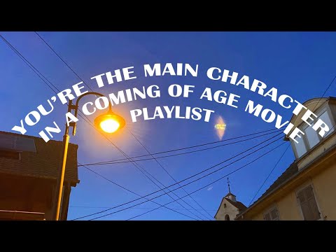a playlist to make you feel like the main character in a coming of age ...